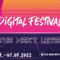Ein orange, lila, pinkes Werbeplakat auf dem Digital Festival - Join the next Level und die Daten 3. bis 7. Mai 2022 steht.