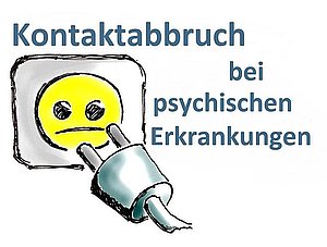Grafik einer als trauriger Emoji gestalteten Steckdose, aus der gerade der Stecker gezogen wurde, mit Text "Kontaktabbruch bei psychischen Erkrankungen"